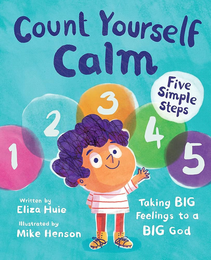Count Yourself Calm: Taking BIG Feelings to a BIG God (Christian book for kids strong emotions and feelings for children 4-7 for anxiety and anger management, emotional regulation, social emotional learning) cover image