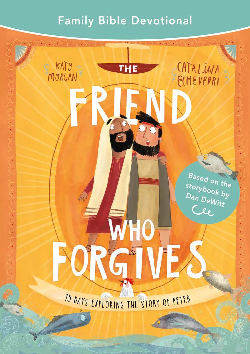 A Friend Who Forgives: Family Bible Devotional