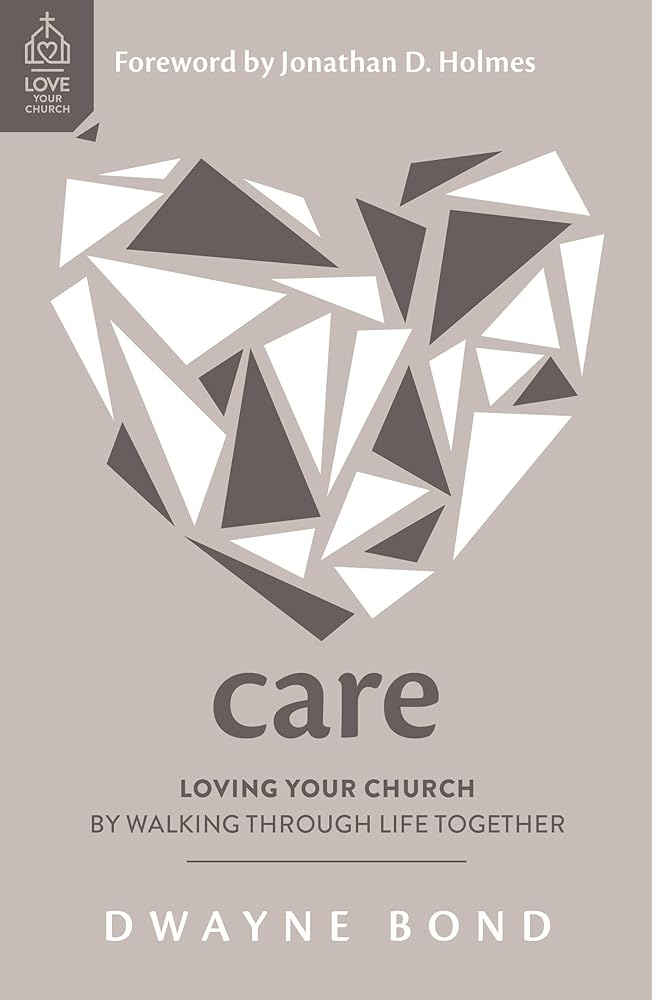 Care: Loving Your Church by Walking through Life Together (Loving one another like Jesus, pastoral care ministry resource.) cover image