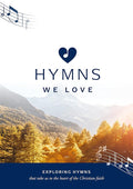Hymns We Love Songbook: Exploring Hymns That Take Us the Heart of the Christian Faith (Ministry resource for outreach to seniors/elderly people ... beliefs about God and Jesus they express.) cover image