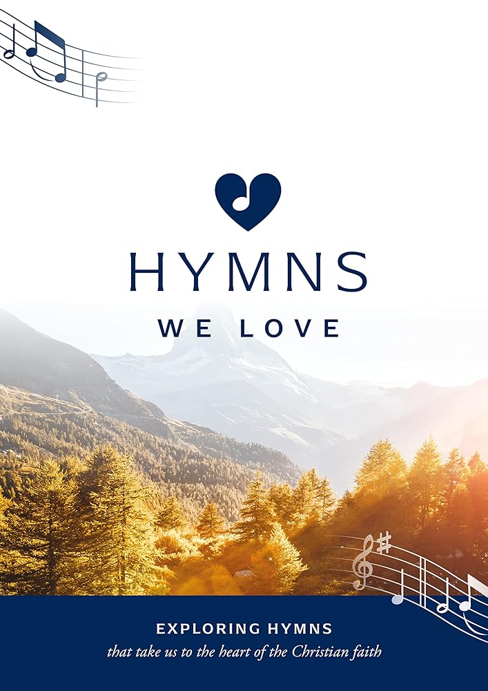 Hymns We Love Songbook: Exploring Hymns That Take Us the Heart of the Christian Faith (Ministry resource for outreach to seniors/elderly people ... beliefs about God and Jesus they express.) cover image