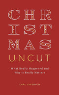 Christmas Uncut: What Really Happened and Why It Really Matters (Evangelistic outreach book to give away looking at the real, historical christmas story, introduction to Christianity / the gospel) cover image