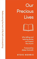 Our Precious Lives: Why Telling and Hearing Stories Can Save the Church (Rediscovering Faith Life and Everything) cover image