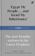 'Egypt My People ... and Israel My Inheritance': The Non-Israelite Nations In The Latter Prophets (New Studies in Biblical Theology) cover image