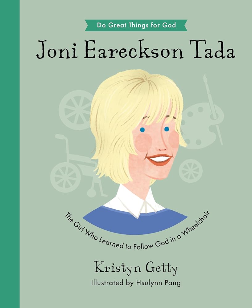Joni Eareckson Tada: The Girl Who Learned to Follow God in a Wheelchair (An Inspirational Children’s Christian Biography About Trusting God and Loving Others) (Do Great Things For God) cover image