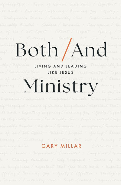 Both/And Ministry: Living and Leading Like Jesus (Christian leadership book for church staff, lay leaders, theological students, ministry apprentices and interns, gospel workers, Christians) cover image