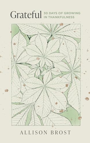 Grateful: 30 Days of Growing in Thankfulness (Devotional on gratitude for women) cover image