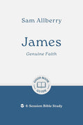 James: Genuine Faith: 6-Session Bible Study (Easy-to-use Bible-study workbook with discussion questions and Leader’s Guide included, great for small groups) (Good Book Guides) cover image