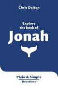 Explore the Book of Jonah: Plain & Simple Devotions (Very short Bible reflections, easy to read, concise, accessible) cover image