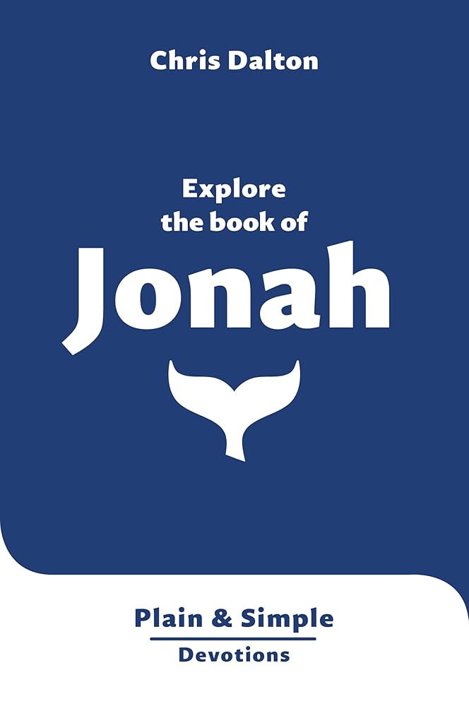 Explore the Book of Jonah: Plain & Simple Devotions (Very short Bible reflections, easy to read, concise, accessible) cover image