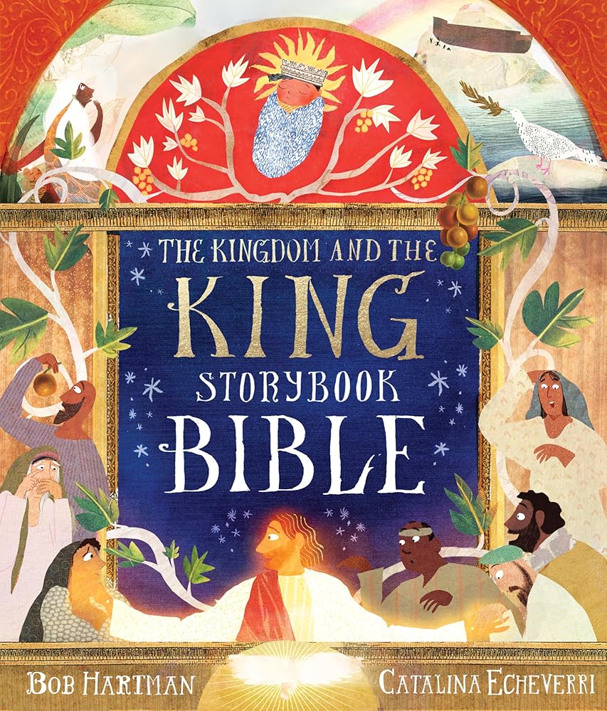 The Kingdom and the King Storybook Bible (70 Illustrated Children’s Bible Stories from the Old & New Testaments for Girls and Boys Ages 4-8) cover image