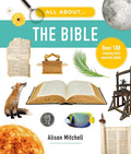 All About the Bible: Over 100 Amazing Facts about the Bible (Photographic encyclopedia for children, educational home school, Sunday school, resource or gift for kids ages 7-11) cover image