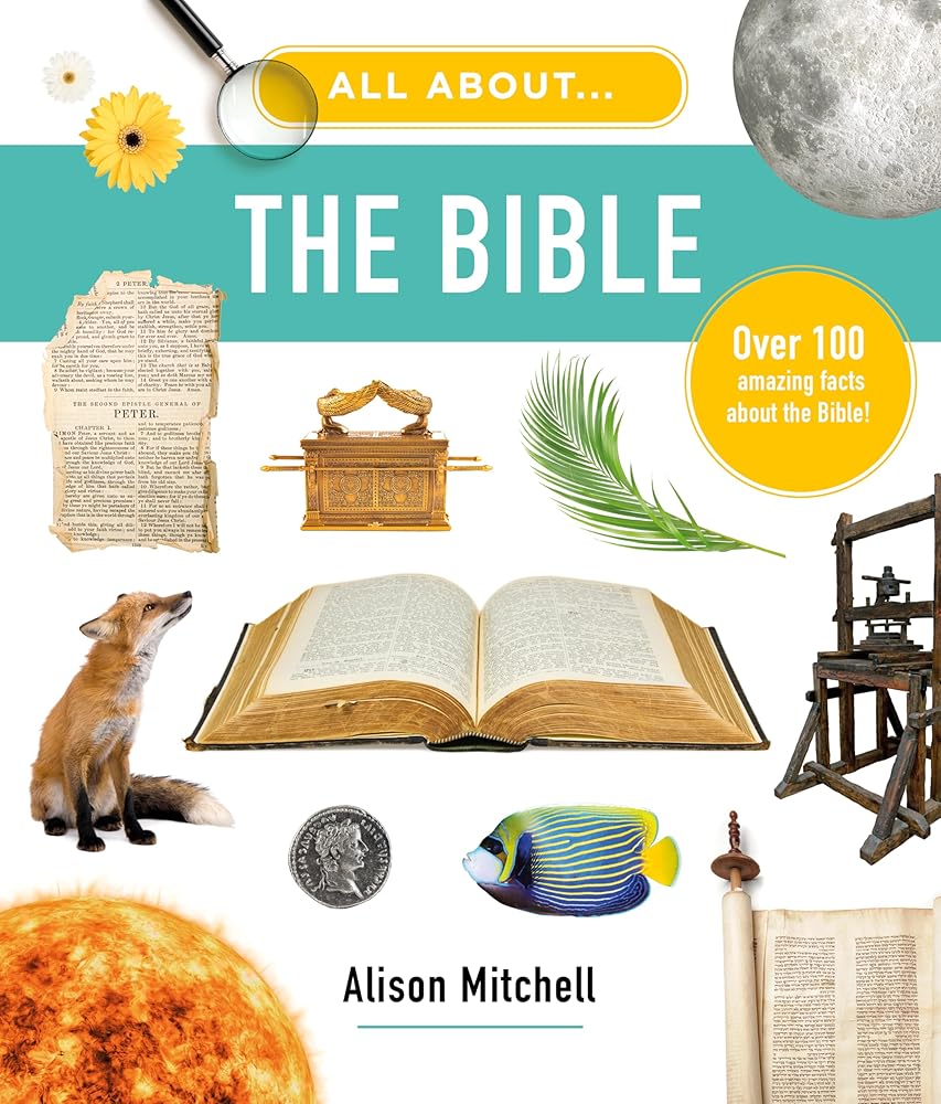 All About the Bible: Over 100 Amazing Facts about the Bible (Photographic encyclopedia for children, educational home school, Sunday school, resource or gift for kids ages 7-11) cover image