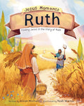 Jesus Moments: Ruth: Finding Jesus in the Story of Ruth (Gift for kids 4-7, illustrated Old Testament Bible story, learn how Ruth points to Jesus) cover image