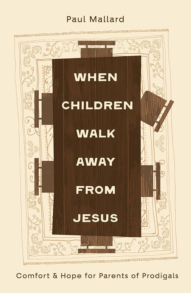 When Children Walk Away from Jesus: Comfort and Hope for Parents of Prodigals (Christian Book for Mothers & Fathers of Adult Children - Includes Questions for Personal Reflection or Support Groups) cover image
