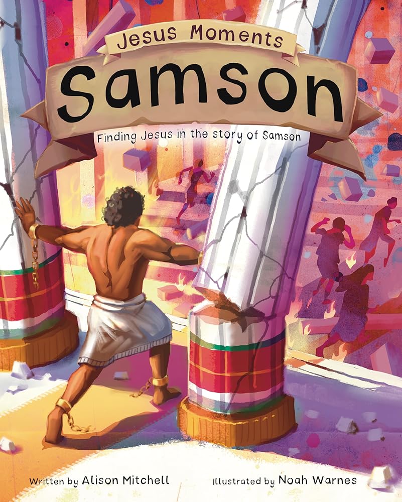 Jesus Moments: Samson: Finding Jesus in the Story of Samson (Gift for boys and girls ages 4-7, illustrated Old Testament Bible story, learn how Samson points to Jesus) cover image