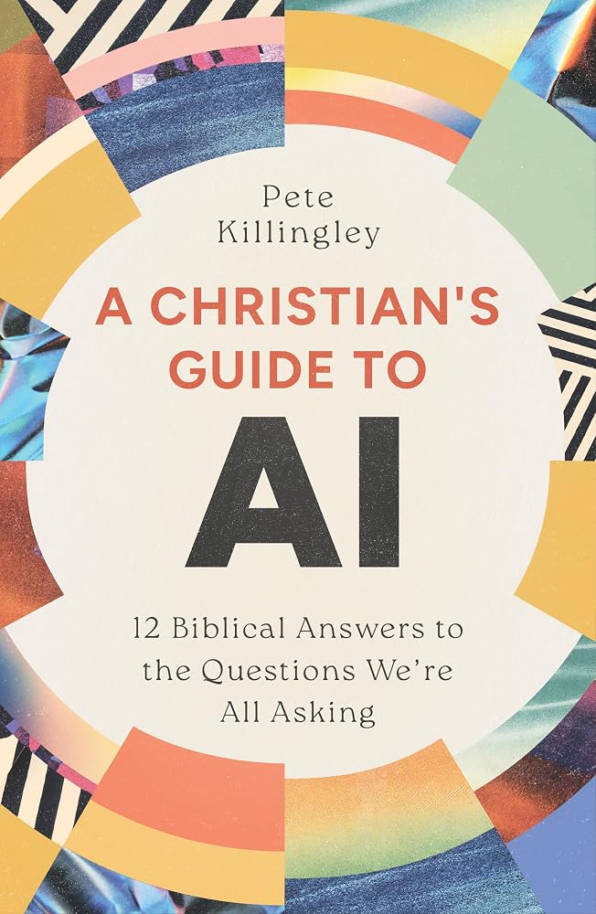 A Christian’s Guide to AI: 12 Biblical Answers to the Questions We’re All Asking (100% Human Authored Look at Real-Life Challenges and Benefits of Artificial Intelligence, No Tech Experience Needed) cover image