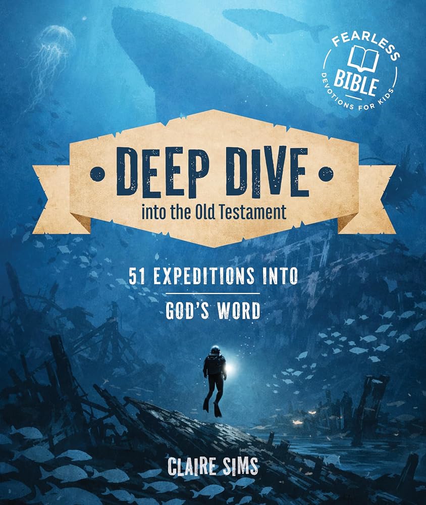 Deep Dive into the Old Testament: 51 Expeditions in God's Word (Hands-On Devotional for Ages 8+ with Daily Scripture Readings, Reflections, Puzzles, & Activities) (Fearless Bible Devotions for Kids) cover image