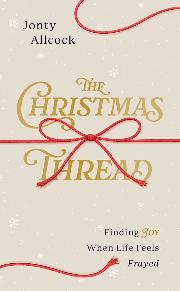 The Christmas Thread: Finding Joy When Life Feels Frayed (A Short Evangelistic Outreach Book for Sharing the Gospel at Christmas - A Resource for Church Evangelism) cover image