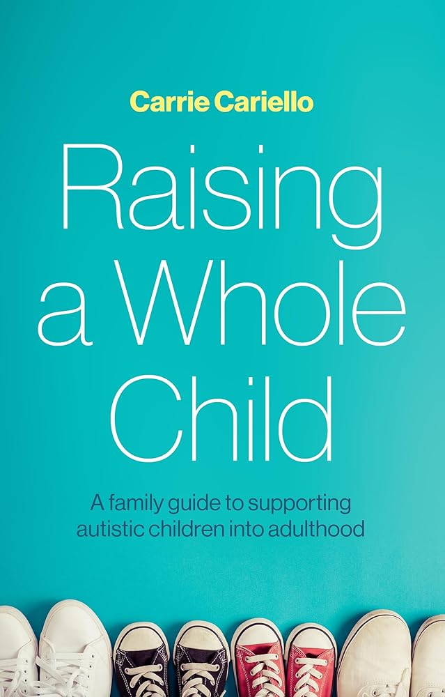 Raising a Whole Child: A Family Guide to Supporting Autistic Children into Adulthood cover image