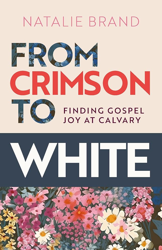 From Crimson to White : Finding Gospel Joy at Calvary cover image