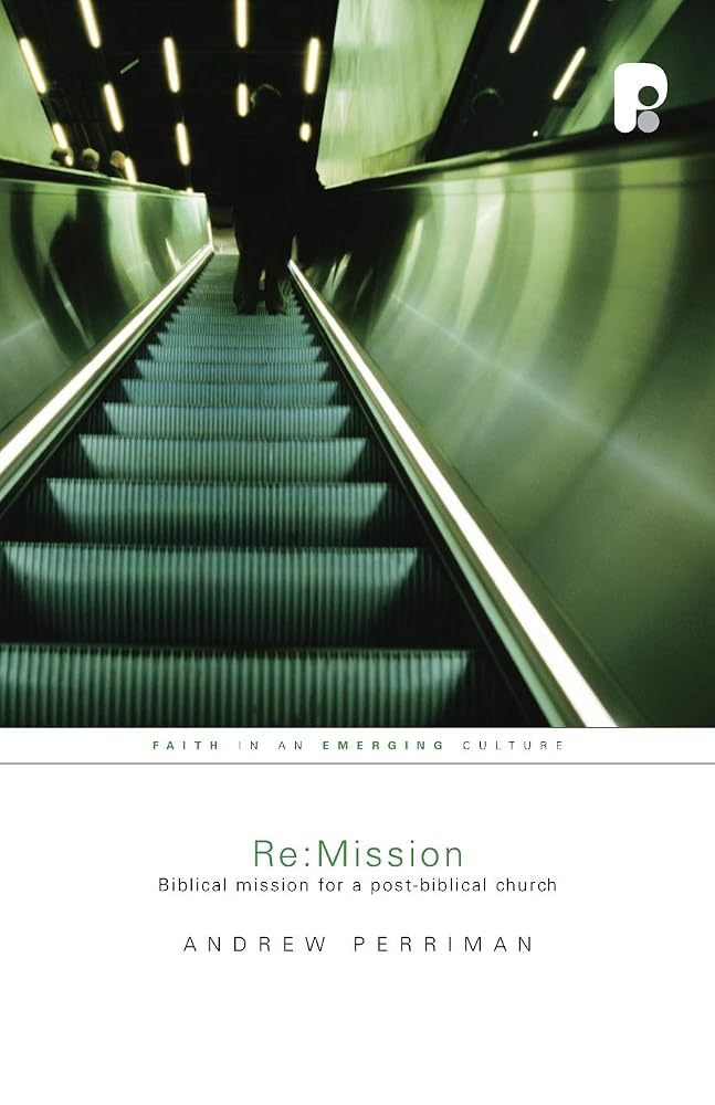 Re: Mission: Biblical Mission for a Post-Biblical Church (Faith in an Emerging Culture) cover image