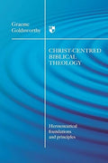 Christ-Centred Biblical Theology: Hermeneutical Foundations and Principles cover image