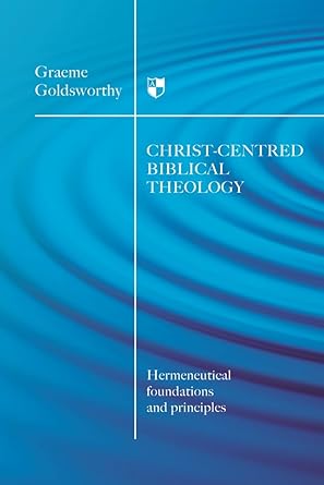 Christ-Centred Biblical Theology: Hermeneutical Foundations and Principles cover image