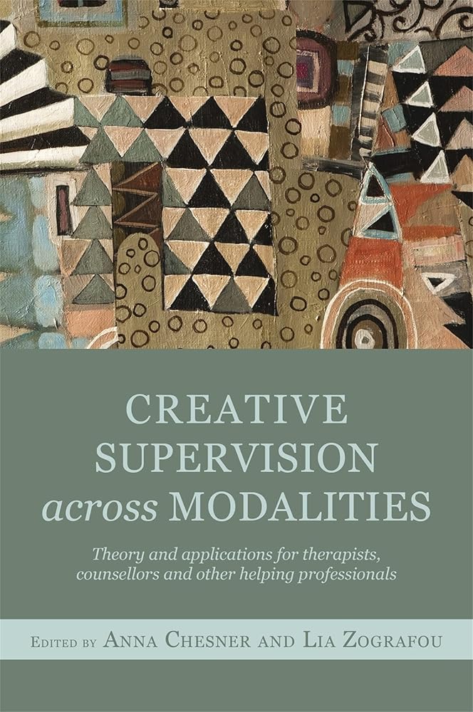 Creative Supervision Across Modalities: Theory and applications for therapists, counsellors and other helping professionals cover image