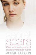 Secret Scars: One Woman's Story of Overcoming Self-Harm cover image