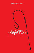 Savage Shepherds: One Man's Story of Overcoming Spiritual Abuse cover image