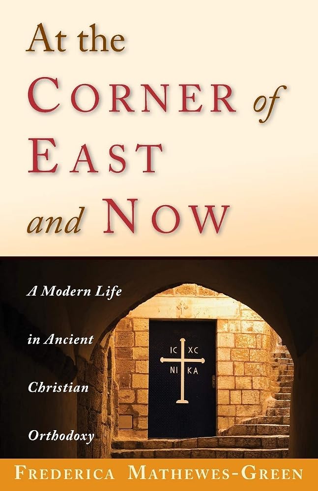 At the Corner of East and Now: A Modern Life in Ancient Christian Orthodoxy cover image