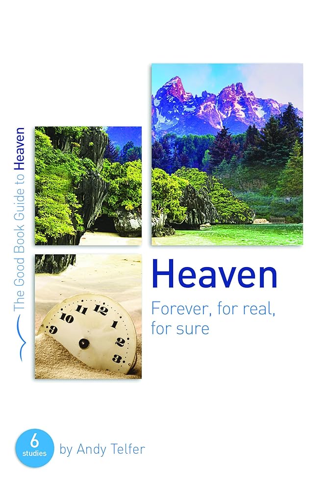 Heaven: Forever, for real, for sure (Good Book Guides) cover image