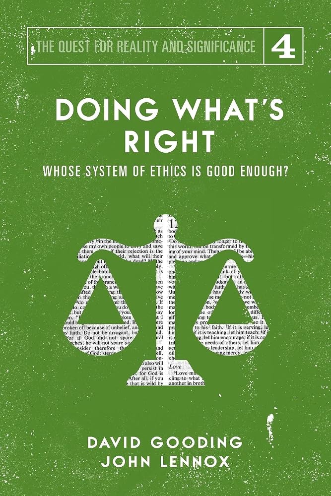 Doing What's Right: Whose System of Ethics is Good Enough? (The Quest for Reality and Significance) cover image