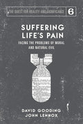 Suffering Life's Pain: Facing the Problems of Moral and Natural Evil (The Quest for Reality and Significance) cover image