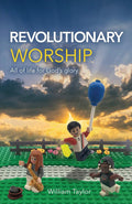 Revolutionary Worship: All of Life for God's Glory cover image