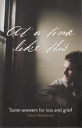 At a Time Like This: Some Answers for Loss and Grief cover image