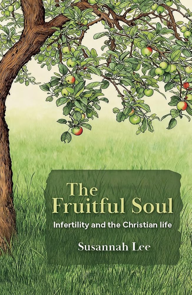 The Fruitful Soul: Infertility and the Christian life cover image