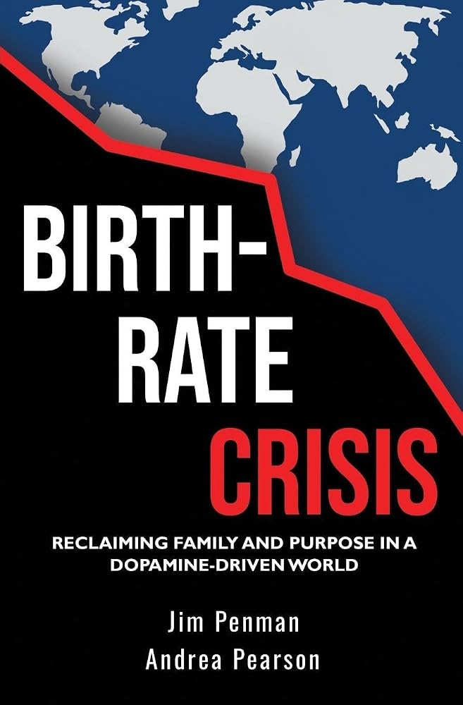 Birth-Rate Crisis: Reclaiming Family and Purpose in a Dopamine-Driven World cover image