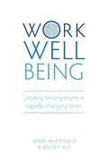 Work Well-being: Leading thriving teams in rapidly changing times cover image
