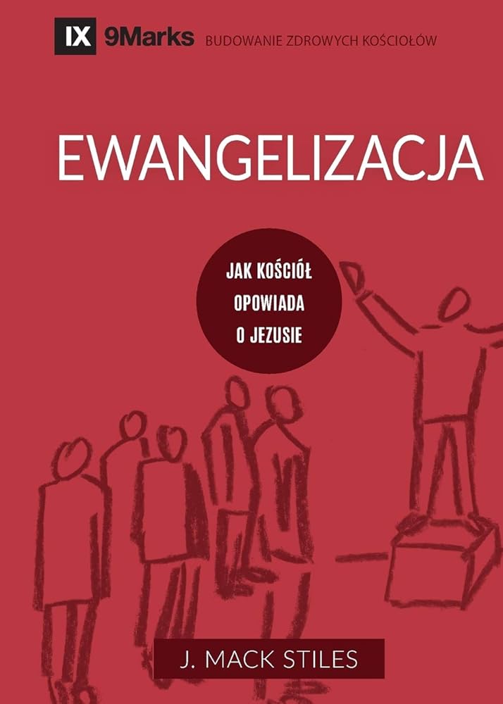 Ewangelizacja (Evangelism) (Polish): How the Whole Church Speaks of Jesus (Building Healthy Churches (Polish)) (Polish Edition) cover image