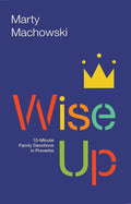 Wise Up: Ten-Minute Family Devotions in Proverbs: 10-Minute Family Devotions in Proverbs cover image