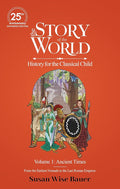The Story of the World, Volume 1: Ancient Times. From the Earliest Nomads to the Last Roman Emperor.: 25th Anniversary Expanded Edition cover image