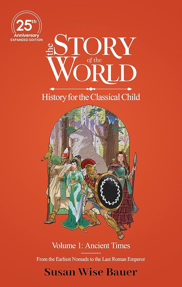The Story of the World, Volume 1: Ancient Times. From the Earliest Nomads to the Last Roman Emperor.: 25th Anniversary Expanded Edition cover image