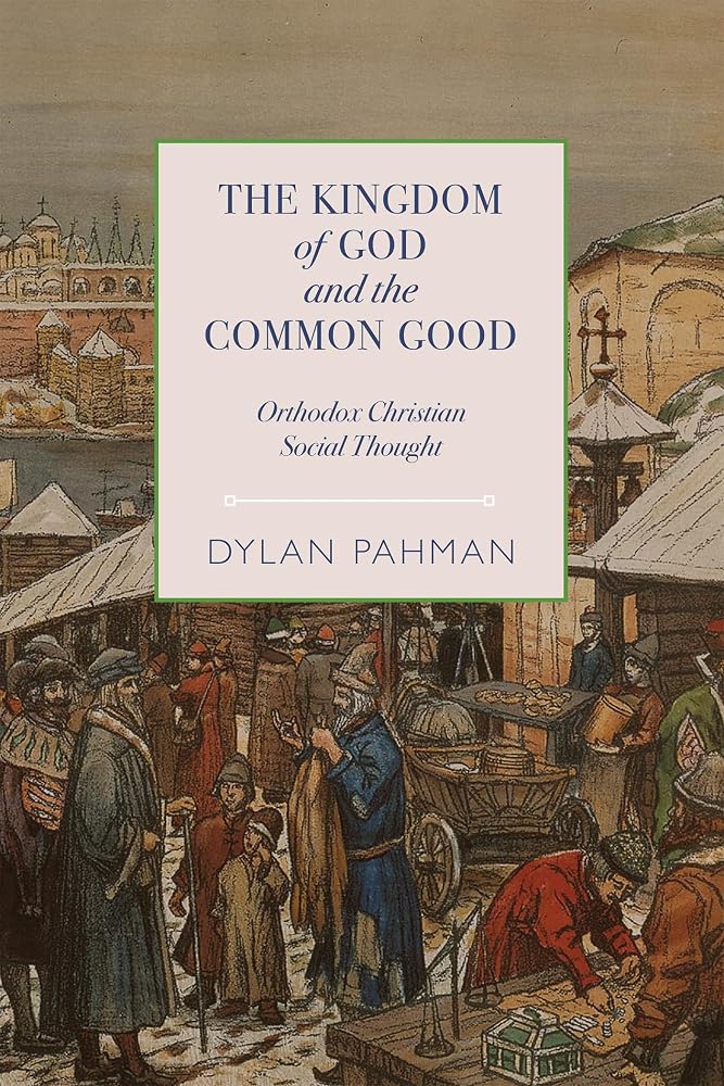 The Kingdom of God and the Common Good: Orthodox Christian Social Thought cover image