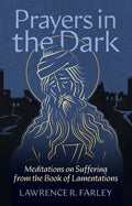 Prayers in the Dark: Meditations on Suffering from the Book of Lamentations cover image