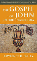 The Gospel of John: Beholding the Glory (Orthodox Bible Study Companion) cover image