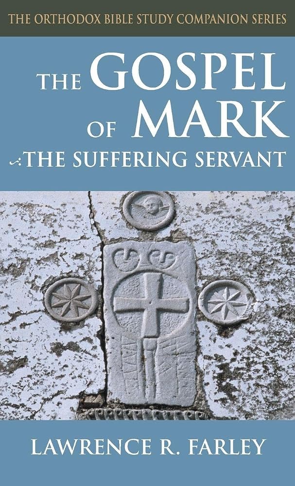 Gospel of Mark: The Suffering Servant (Orthodox Bible Study Companion) cover image