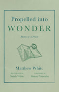 Propelled into Wonder: Poems of a Priest cover image