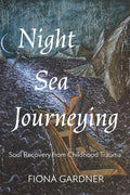 Night Sea Journeying: Soul Recovery from Childhood Trauma cover image